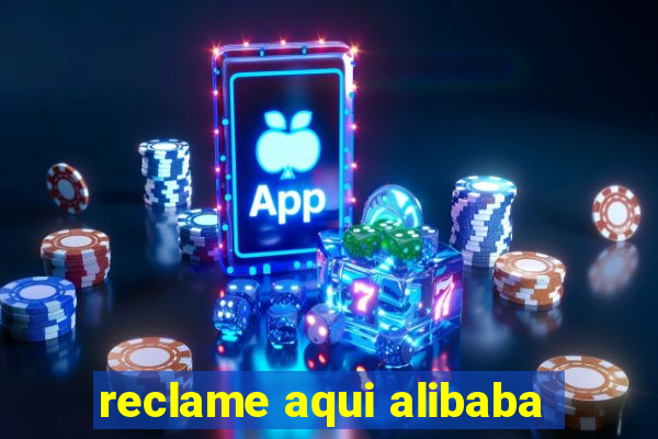 reclame aqui alibaba